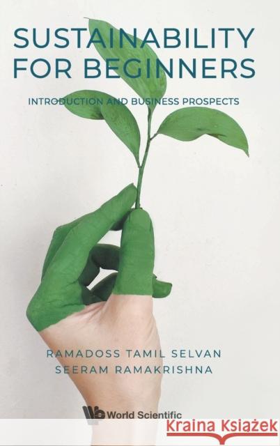 Sustainability for Beginners: Introduction and Business Prospects Ramakrishna, Seeram 9789811241932