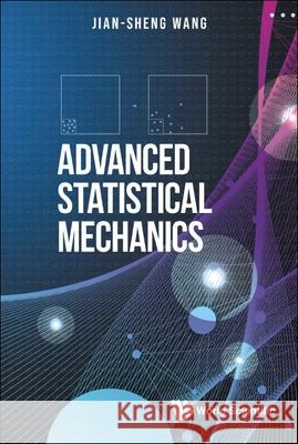 Advanced Statistical Mechanics Jian-Sheng Wang 9789811242144