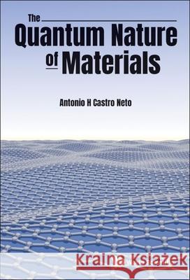 The Quantum Nature of Materials Antonio H. Castr 9789811242403 World Scientific Publishing Company