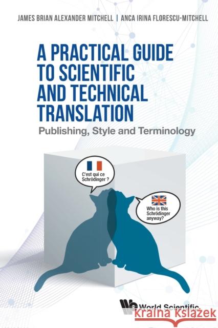 Practical Guide to Scientific and Technical Translation, A: Publishing, Style and Terminology James Brian Alexander Mitchell Anca Florescu-Mitchell 9789811243141