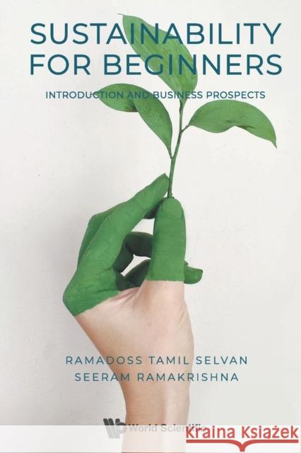 Sustainability for Beginners: Introduction and Business Prospects Ramakrishna, Seeram 9789811243165