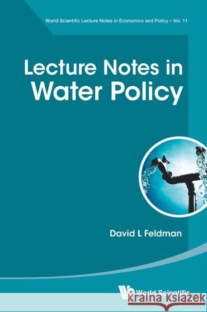 Lecture Notes in Water Policy David L. Feldman 9789811243189 World Scientific Publishing Co Pte Ltd