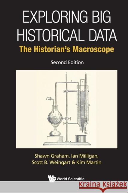 Exploring Big Historical Data: The Historian's Macroscope Kimberley (Univ Of Guelph, Canada) Martin 9789811243981 World Scientific Publishing Co Pte Ltd