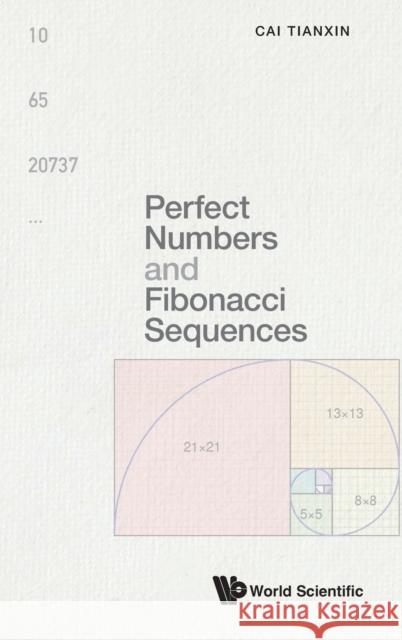 Perfect Numbers and Fibonacci Sequences Cai, Tianxin 9789811244070