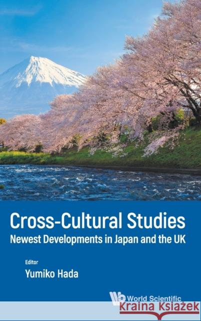 Cross-Cultural Studies: Newest Developments in Japan and the UK Yumiko Hada 9789811244414