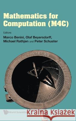 Mathematics for Computation (M4c) Marco Benini Olaf Beyersdorff Michael Rathjen 9789811245213
