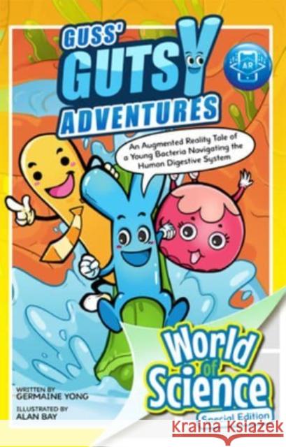 Guss' Gutsy Adventures: An Augmented Reality Tale of a Young Bacteria Navigating the Human Digestive System Germaine Jia Min Yong Alan Bay 9789811245411 Ws Education (Children's)