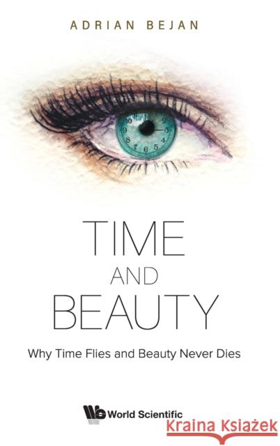 Time and Beauty: Why Time Flies and Beauty Never Dies Adrian Bejan 9789811245466