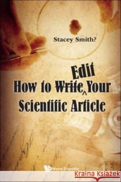 How to Write a Scientific Paper After You Think You've Written It Stacey R. Smith? 9789811245824