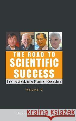 Road to Scientific Success, The: Inspiring Life Stories of Prominent Researchers (Volume 3) Deborah D. L. Chung 9789811247262