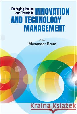 Emerging Issues and Trends in Innovation and Technology Management Alexander Brem 9789811247712 