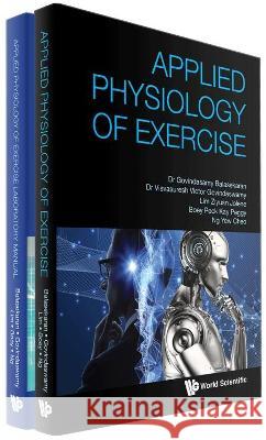 Applied Physiology of Exercise Textbook and Laboratory Manual G. Balasekaran Visvasuresh Victor Govindaswamy Jolene Ziyuan Lim 9789811248153