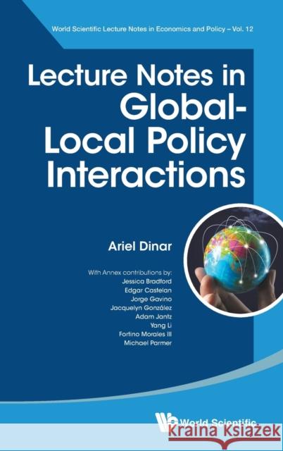 Lecture Notes in Global-Local Policy Interactions Ariel Dinar 9789811248160