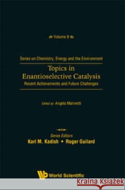 Topics in Enantioselective Catalysis: Recent Achievements and Future Challenges Angela Marinetti 9789811248429 World Scientific Publishing Company