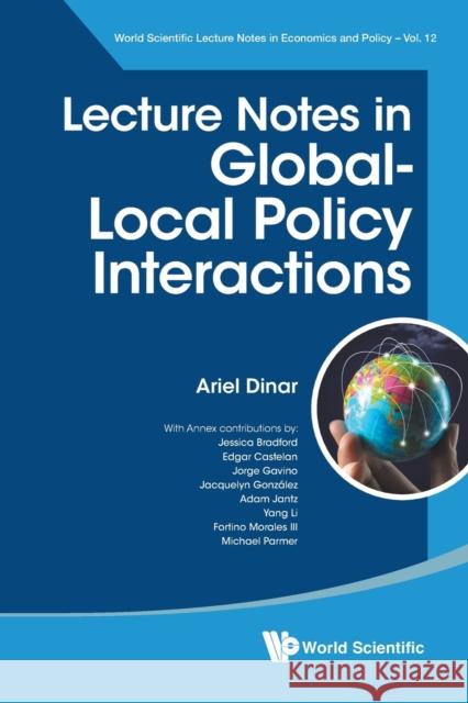 Lecture Notes in Global-Local Policy Interactions Ariel Dinar 9789811249310