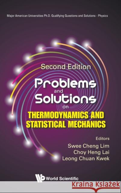 Problems and Solutions on Thermodynamics and Statistical Mechanics (Second Edition) Swee Cheng Lim Choy Heng Lai Leong-Chuan Kwek 9789811250804