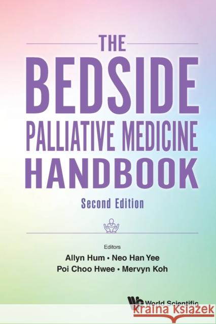 Bedside Palliative Medicine Handbook, The  9789811250996 World Scientific Publishing Co Pte Ltd