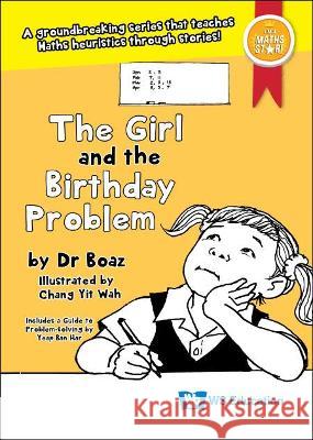 The Girl and the Birthday Problem Boaz                                     Yit Wah Chang Eng Guan Tay 9789811251115 Ws Education (Children's)