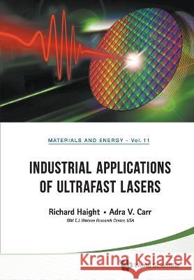 Industrial Applications of Ultrafast Lasers Haight, Richard A. 9789811252389