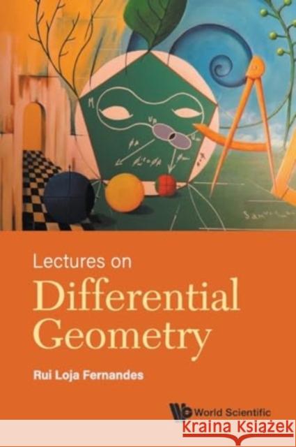 Lectures on Differential Geometry Rui Loja Fernandes 9789811253362 World Scientific Publishing Company