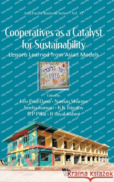 Cooperatives as a Catalyst for Sustainability: Lessons Learned from Asian Models Dana, Leo-Paul 9789811253782