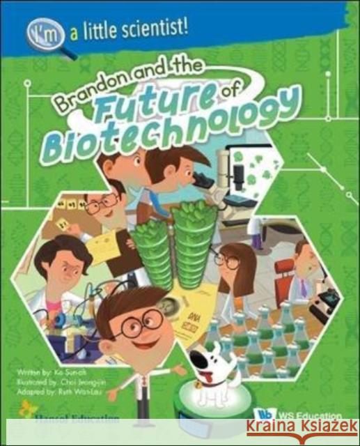 Brandon and the Future of Biotechnology Sun-Ah Ko Jeongjin Choi 9789811253980 Co-Published with Ws Education (Children's)