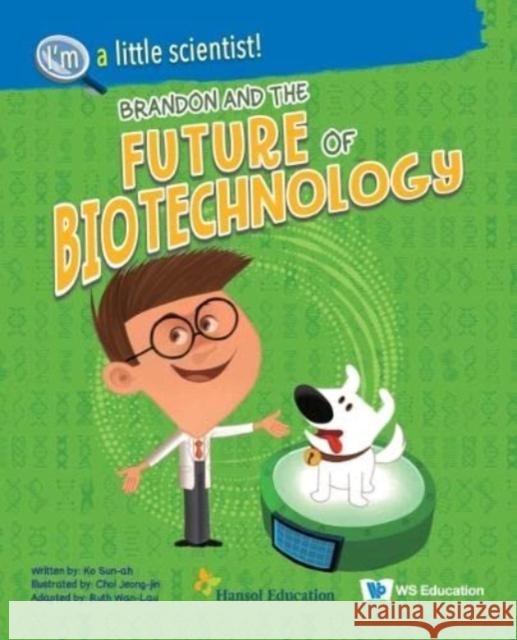 Brandon And The Future Of Biotechnology Sun-ah (-) Ko 9789811253997 World Scientific Publishing Co Pte Ltd