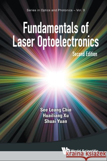 Fundamentals of Laser Optoelectronics (Second Edition) See Leang Chin Huailiang Xu Shuai Yuan 9789811254987