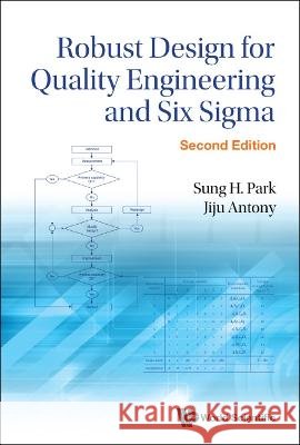 Robust Design for Quality Engineering and Six SIGMA (Second Edition) Sung Hyun Park Jiju Antony 9789811255229