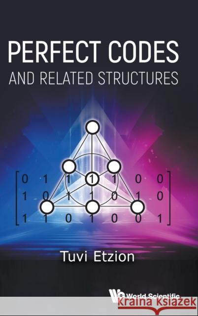 Perfect Codes and Related Structures Tuvi Etzion 9789811255878