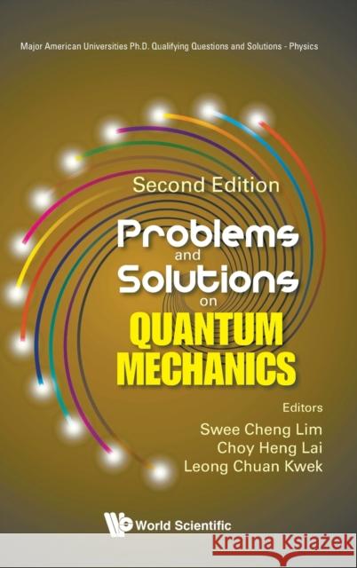 Problems and Solutions on Quantum Mechanics (Second Edition) Swee Cheng Lim Choy Heng Lai Leong-Chuan Kwek 9789811256066