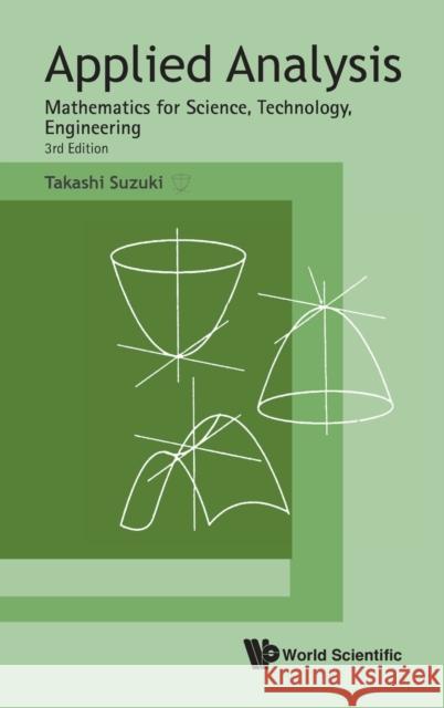 Applied Analysis: Mathematics for Science, Technology, Engineering (Third Edition) Takashi Suzuki 9789811257353 World Scientific Publishing Company