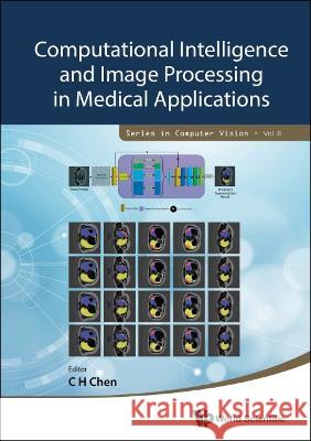 Computational Intelligence and Image Processing in Medical Applications Chi Hau Chen 9789811257445 World Scientific Publishing Company