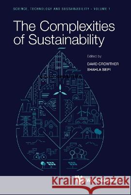 The Complexities of Sustainability David Crowther Shahla Seifi 9789811258749 World Scientific Publishing Company