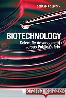 Biotechnology: Scientific Advancement Versus Public Safety Conrad B. Quintyn 9789811259258 World Scientific Publishing Company