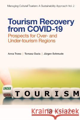 Tourism Recovery from COVID-19: Prospects for Over- and Under-tourism Regions Anna Trono 9789811260230