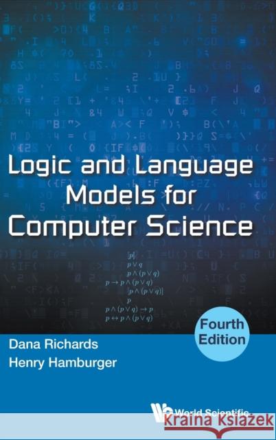 Logic and Language Models for Computer Science (Fourth Edition) Dana Richards Henry Hamburger 9789811260667 World Scientific Publishing Company