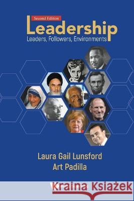 Leadership: Leaders, Followers, Environments (Second Edition) Art Padilla, Laura Gail Lunsford 9789811262500 World Scientific (RJ)