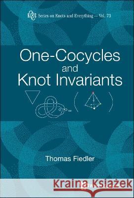 One-Cocycles and Knot Invariants Thomas Fiedler 9789811262999