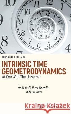 Intrinsic Time Geometrodynamics: At One with the Universe Soo, Chopin 9789811263590