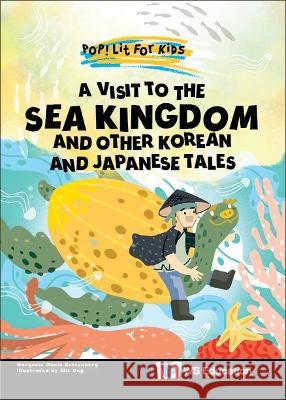 Visit to the Sea Kingdom, A: And Other Korean and Japanese Tales Kahlenberg, Margerie Maria 9789811263798