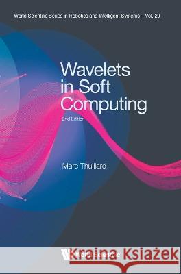 Wavelets in Soft Computing (Second Edition) Thuillard, Marc 9789811263989 World Scientific Publishing Co Pte Ltd