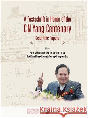 Festschrift in Honor of the C N Yang Centenary, A: Scientific Papers Chen, Fong-Ching 9789811264146 World Scientific Publishing Co Pte Ltd