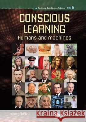 Conscious Learning: Humans and Machines Juyang Weng 9789811264399