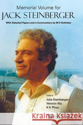 Memorial Volume for Jack Steinberger: With Selected Papers and a Commentary by W-D Schlatter Julia Steinberger Weimin Wu Kok Khoo Phua 9789811264429 World Scientific Publishing Company