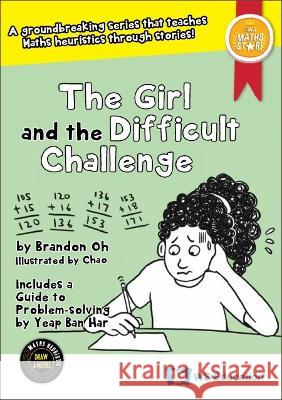 The Girl and the Difficult Challenge Brandon Boon Seng Oh Chao Hong Ong 9789811266454 Ws Education (Children's)