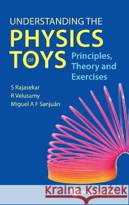 Understanding the Physics of Toys: Principles, Theory and Exercises S. Rajasekar R. Velusamy Miguel A. F. Sanjuan 9789811268007