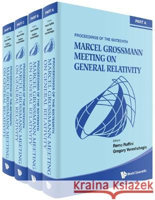 Sixteenth Marcel Grossmann Meeting, The: On Recent Developments in Theoretical and Experimental General Relativity, Astrophysics, and Relativistic Fie Remo Ruffini Gregory Vereshchagin 9789811269769