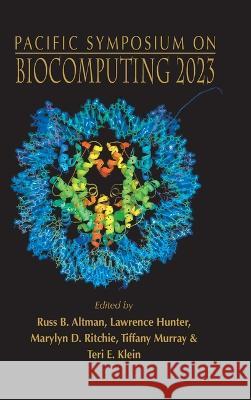 Biocomputing 2023 - Proceedings of the Pacific Symposium Altman, Russ B. 9789811270604 World Scientific Publishing Company