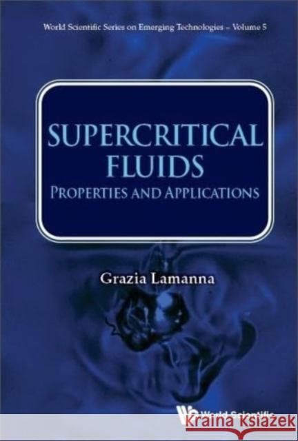 Supercritical Fluids: Properties and Applications Grazia Lamanna 9789811270758